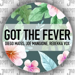 Diego Mates, Joe Mangione, Rebekka Vox - Got The Fever (Extended Mix)[PREVIEW]