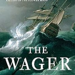 PDF Download The Wager: A Tale of Shipwreck, Mutiny and Murder Full Format