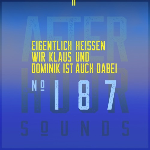 Eigentlich heißen wir Klaus & Dominik ist auch dabei presents Afterhour Sounds Podcast Nr. 187