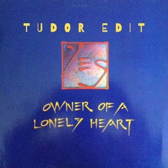 Owner of a lonely Heart (Tudor Edit)