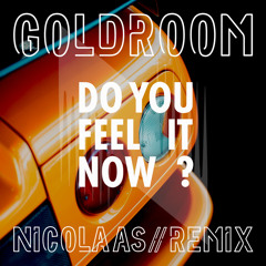 GOLDROOM | Do You Feel It Now? (NICOLAAS Remix)