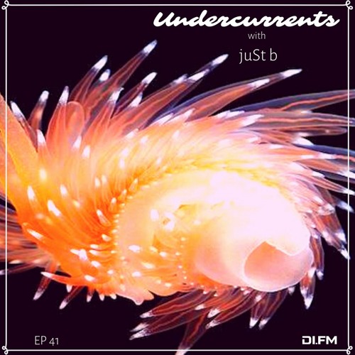 juSt b ▪️ Undercurrents EP41 ▪️ Sept.18 '20