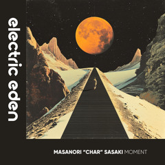 EER581 | Masanori "CHAR" Sasaki - Moment [Electric Eden Records]