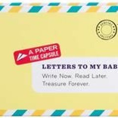 {read online} Letters to My Baby Write Now. Read Later. Treasure Forever. (Ebook pdf)