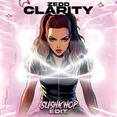 Zedd - Clarity X Layz - STRIKE [SUSHICHOP EDIT]