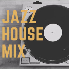 Jazz House Mix Session