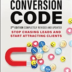 READ ⚡️ DOWNLOAD The Conversion Code: Stop Chasing Leads and Start Attracting Clients Ebooks