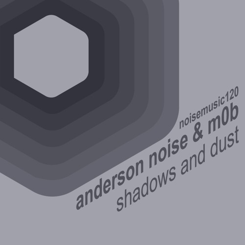 Anderson Noise & M0B - Shadows And Dust