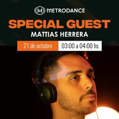 Special Guest Metrodance @ Mattias Herrera