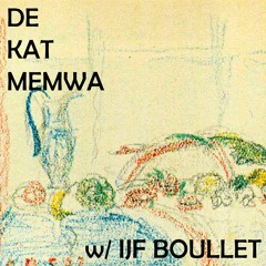 De Kat Memwa #55 w/ Ijf Boullet (STROOM)