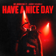 Nic Johnston - Have A Nice Day (ft. Jawny Sparklez)