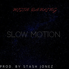 Slow Motion - Mista Ranking prod by Stash Jonez.mp3