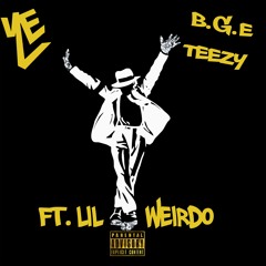 YE X B.G.E TEEZY MICHAEL JACKSON FT. LIL WEIRDO