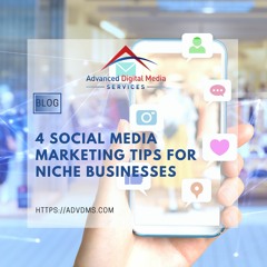 4 Social Media Marketing Tips for Niche Businesses