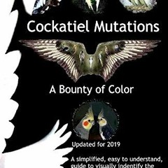 Access PDF 🗂️ Cockatiel Mutations: A Bounty of Color (1) by  Susanne Russo EPUB KIND