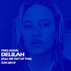 Fred Again - (Delilah) pull me out of this (Scave DNB Flip)