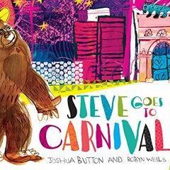 VIEW [EBOOK EPUB KINDLE PDF] Steve Goes to Carnival by  Joshua Button,Robyn Wells,Jos