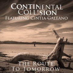 The Route To Tomorrow - Continental Collision (featuring Cintia Galeano)- Now on Spotify!
