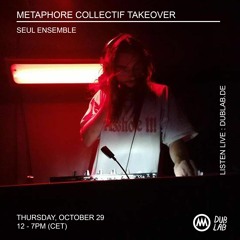dublab - Metaphore Collectif w/ Seul Ensemble - 29.10.20