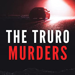 GET KINDLE 📩 The Truro Murders: The Sex Killing Spree Through the Eyes of an Accompl