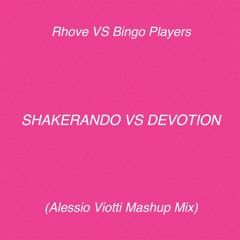 Rhove VS Bingo Players - Shakerando VS Devotion (Alessio Viotti Mashup Mix)