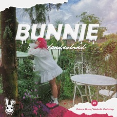 Bunnie in Wonderland #1: Future Bass & Melodic Dubstep