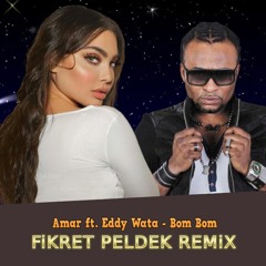 Amar ft. Eddy Wata - Bom Bom (Fikret Peldek Remix) 2021