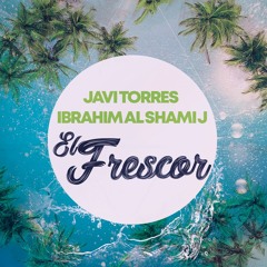 Javi Torres, Ibrahim Alshami J - El Frescor WAD MUSIC