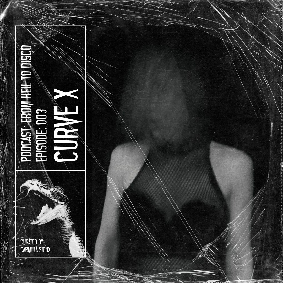 Stream From Hell to Disco - #003 - CURVE X by 𝕱𝖗𝖔𝖒 𝕳𝖊𝖑𝖑 𝖙𝖔 𝕯𝖎𝖘𝖈𝖔 ...