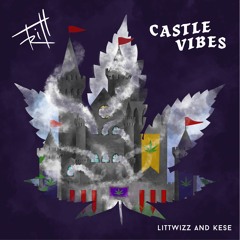 Castle Vibes(feat. Kese & LittWizz)