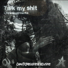Lifelessgarments - talk my shit (prod.pxnk0r)
