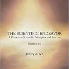 READ PDF 📑 The Scientific Endeavor: A Primer on Scientific Principles and Practice b