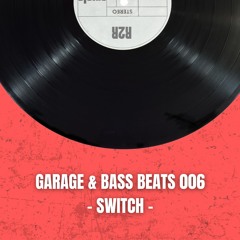 R2R Garage & Bass Beats 006 - Switch