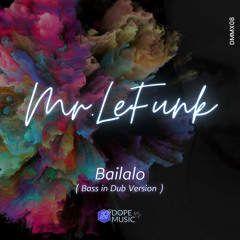 Mr. Le Funk - Bailalo (Mr. Le Funk Bass in Dub version)