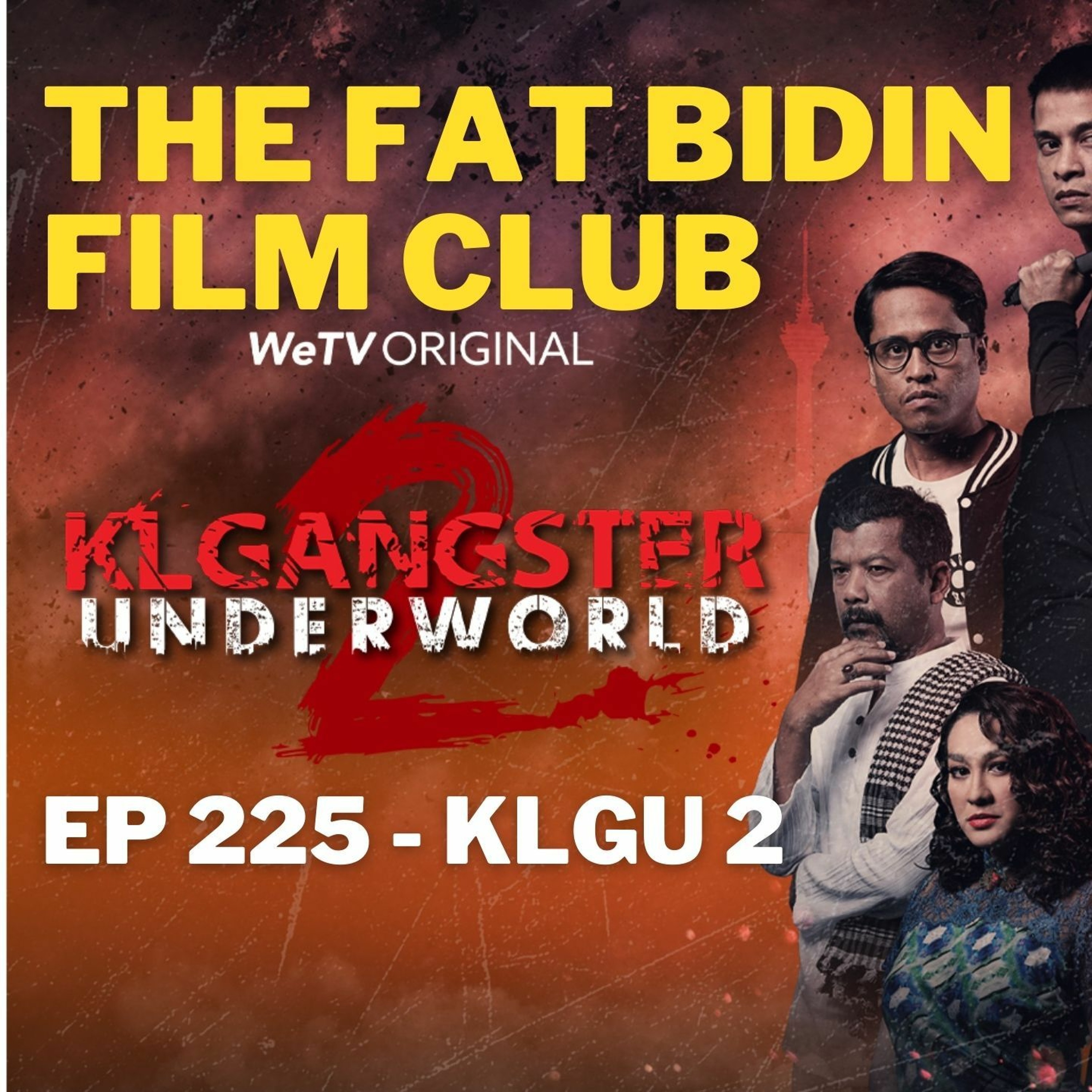 The Fat Bidin Film Club (Ep 225) - KL Gangster Underworld 2 episode artwork