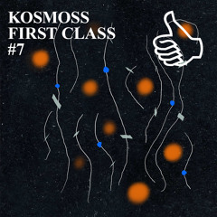 KOSMOSS FIRST CLASS #7