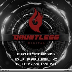 Criostasis & DJ Pawel C - In This Moment (Original Mix) - Dauntless Digital Black - OUT NOW !!!