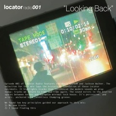 Locator Radio 001 | Looking Back