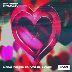 OFF TOPIC, Dimmalou - How Deep Is Your Love
