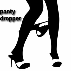 PANTY DROPPER