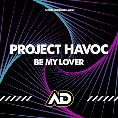 PROJECT HAVOC - BE MY LOVER (OUT NOW !!!!)