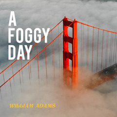 A Foggy Day