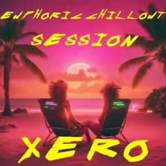 Euphoric Chillout Session #1 by Xero