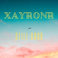 XayronR -  Still Good