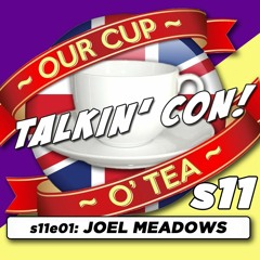 Talkin' Con with An Englishman In San Diego s11e01 JOEL MEADOWS