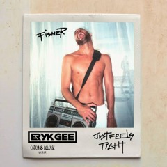 Fisher - Just Feels Tight (Eryk Gee "Coke" Edit)
