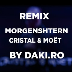 MORGENSHTERN - Cristal & МОЁТ (REMIX BY DAKI.RO)