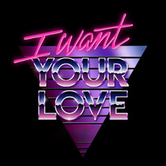 I want your love