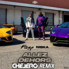 FRESH x NISKA - Allez Dehors (CHELERO Remix)