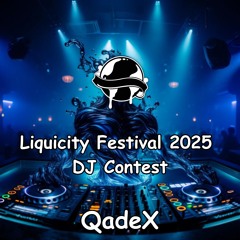 [QadeX] – Liquicity Festival 2025 – DJ Contest